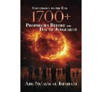 1700+ Prophecies Before the Day of Judgment: Countdown to the End