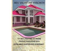 171 Declarations De Priere Prophetique Pour 2018: 2018: Votre Annee Pour Reussir Grandement