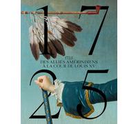 1725 : des alliés amérindiens à la cour de Louis XV: 0