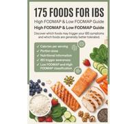 175 Foods for IBS: High & Low FODMAP Guide: The Complete Reference Guide to FODMAP Foods With Calories, Carbs & Fiber - For IBS Relief, Better Digestion & Gut Health