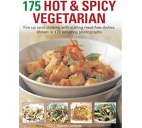 175 Hot and Spicy Vegetarian: Fire Up Your Cooking With Sizzling Meat-Free Dishes, Shown in 195 Tempting Photographs