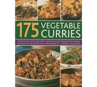175 Vegetable Curries: Deliciously Hot and Spicy Recipes from Around the World, Shown in 190 Beautiful Photographs