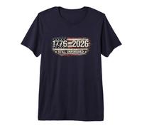 1776 to 2026 Still Unfinished America Semiquincentennial Premium T-Shirt