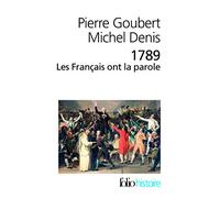 1789: Les Francais ont la parole: Cahiers de doléances des États généraux (Folio histoire)