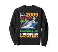 17th Wedding Anniversary Cruise Since 2009 We Still Do Trip Sweatshirt