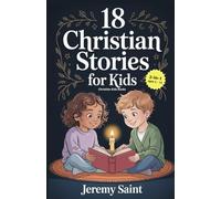 18 Christian Stories for Kids (Ages 5 - 12): Life Lessons on Kindness, Forgiveness, Gratitude, Prayer & Honesty - The Perfect Gift for Little Ones Who ... (Christian Kids Books) (Christian Books)