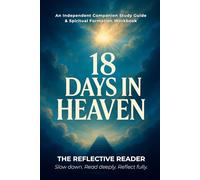 18 Days in Heaven: An Independent Companion Study Guide & Spiritual Formation Workbook (The Reflective Reader)