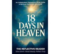 18 Days in Heaven: An Independent Companion Study Guide & Spiritual Formation Workbook (The Reflective Reader)