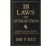18 LAWS OF ATTRACTION: BECOME THE MAN WOMEN DESIRE - WITHOUT TRYING HARD