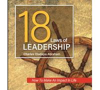 18 Laws of Leadership: How To Make An Impact In Life