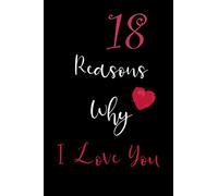 18 Reasons why i love you: 120 Lined Notebook / Journal Gift, 120 Pages, 6x9, Soft Cover, Matte Finish