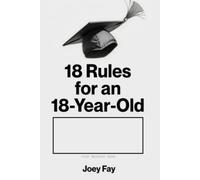18 Rules for an 18-Year-Old (Lessons in Character)
