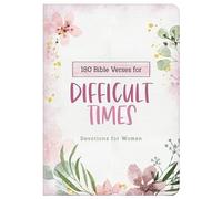 180 Bible Verses for Difficult Times: Devotions for Women (Prayers for Difficult Times)
