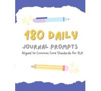 180 Daily Journal Prompts: Aligned to Common Core Standards for ELA