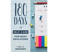 180 Days of Self-Care for Busy Educators: (A 36-Week Plan of Low-Cost Self-Care for Teachers and Educators)