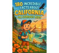 180 Incredible Facts about California for Curious Kids: A Fun, Colorful Guide to the Golden State - Discover amazing landmarks, wildlife, history, and ... gift for boys, girls, and teens aged 6 to 12