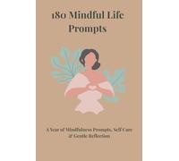 180 Mindful Life Prompts: A Year of Mindfulness Prompts, Self Care & Gentle Reflection