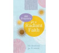 180 Prayers for a Radiant Faith