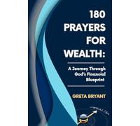 180 Prayers for Wealth: A Journey Through God's Financial Blueprint