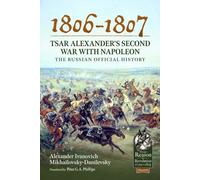 1806-1807 - Tsar Alexander's Second War with Napoleon : The Russian Official History
