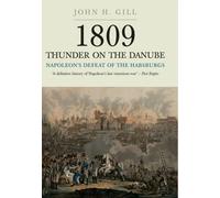 1809 Thunder on the Danube: Napoleon's Defeat of the Hapsburgs, Volume I