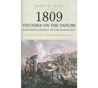 1809 Thunder on the Danube: Napoleon's Defeat of the Hapsburgs, Volume II