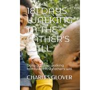 181 DAYS WALKING IN THE FATHER'S WILL: Daily guide to walking faithfully in the Father's will (181 DAYS WITH THE LORD JESUS CHRIST)