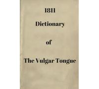 1811 Dictionary in the Vulgar Tongue
