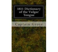 1811 Dictionary of the Vulgar Tongue