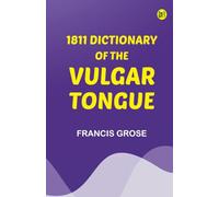 1811 Dictionary of the Vulgar Tongue