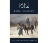1812: Letter from a cuirassier captain on the russian campaign