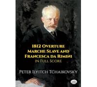 1812 Overture, Marche Slave and Francesca da Rimin (Dover Orchestral Music Scores)