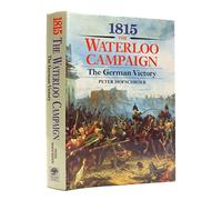 1815: The Waterloo Campaign. Volume 2: The German Victory