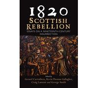 1820: Scottish Rebellion: Essays on a Nineteenth-Century Insurrection