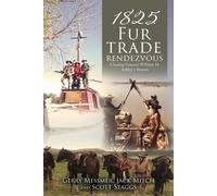 1825 Fur Trade Rendezvous: Chasing General William H. Ashley's Return: 0