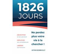 1826 jours: Ne perdez plus votre vie à la chercher
