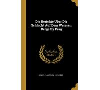 1829-1892 - Die Berichte ber Die Schlacht Auf Dem Weissen Berge By Pr - X555z