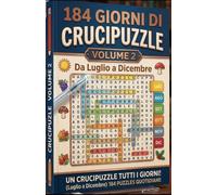 184 Giorni di Crucipuzzle: Volume 2: ùUn gioco a tema al giorno da Luglio a Dicembre per un anno di relax e mente attiva. Con soluzioni.