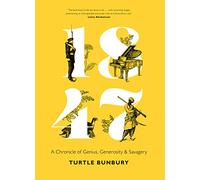 1847: A Chronicle of Genius, Generosity and Savagery