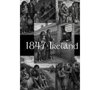 1847 Ireland: Short Stories from the Irish Famine