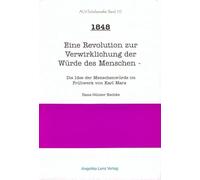 1848 - Eine Revolution zur Verwirklichung der Würde des Menschen: Die Idee der Menschenwürde im Frühwerk von Karl Marx