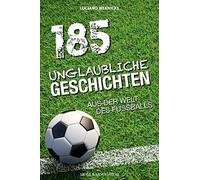 185 unglaubliche Geschichten aus der Welt des FuAYballs by Wernicke New.