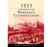 1855 Bordeaux: A History of the Bordeaux Classification