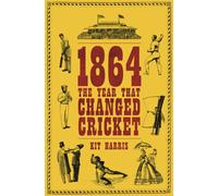 1864: The Year That Changed Cricket