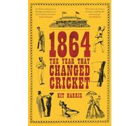 1864: The Year That Changed Cricket
