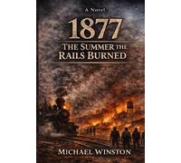 1877: The Summer the Rails Burned