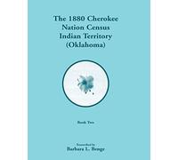 1880 Cherokee Nation Census, Indian Territory (Oklahoma), VOLUME 2 ONLY
