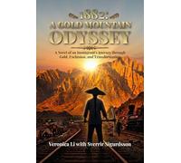 1882: A Gold Mountain Odyssey: A Novel of an Immigrant's Journey through Gold, Exclusion, and Transformation