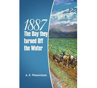 1887 The Day They Turned Off The Water