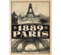 1889 Paris World's Fair: The Exposition Universelle in Illustrations Volume 1